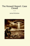 The Roswell Report: Case Closed