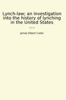 Lynch-law; an investigation into the history of lynching in the United States