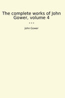 The complete works of John Gower, volume 4
