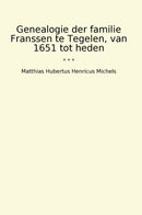 Genealogie der familie Franssen te Tegelen, van 1651 tot heden