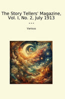 The Story Tellers' Magazine, Vol. I, No. 2, July 1913