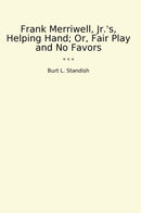 Frank Merriwell, Jr.'s, Helping Hand; Or, Fair Play and No Favors