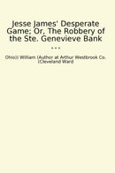 Jesse James' Desperate Game; Or, The Robbery of the Ste. Genevieve Bank
