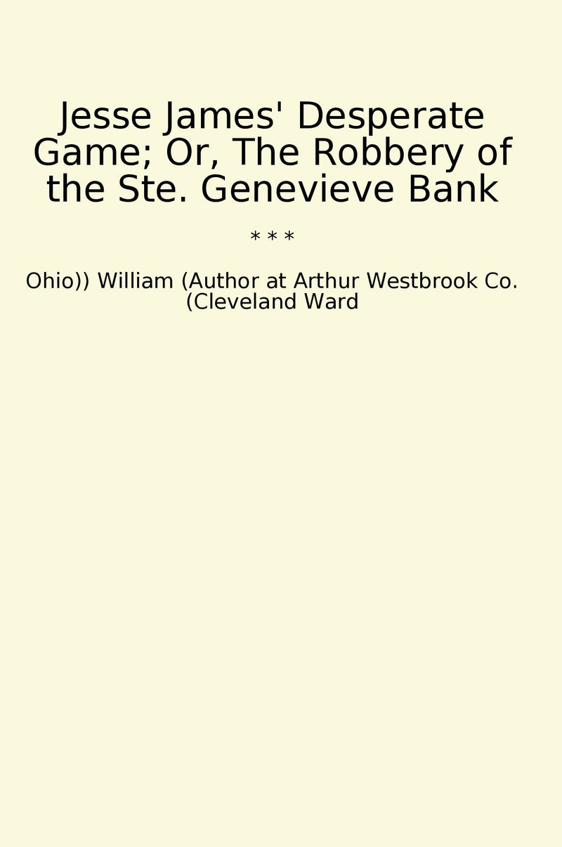 Jesse James' Desperate Game; Or, The Robbery of the Ste. Genevieve Bank
