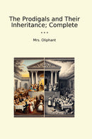 The Prodigals and Their Inheritance; Complete