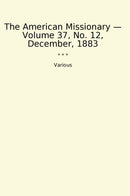 The American Missionary — Volume 37, No. 12, December, 1883