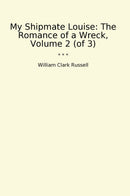 My Shipmate Louise: The Romance of a Wreck, Volume 2 (of 3)