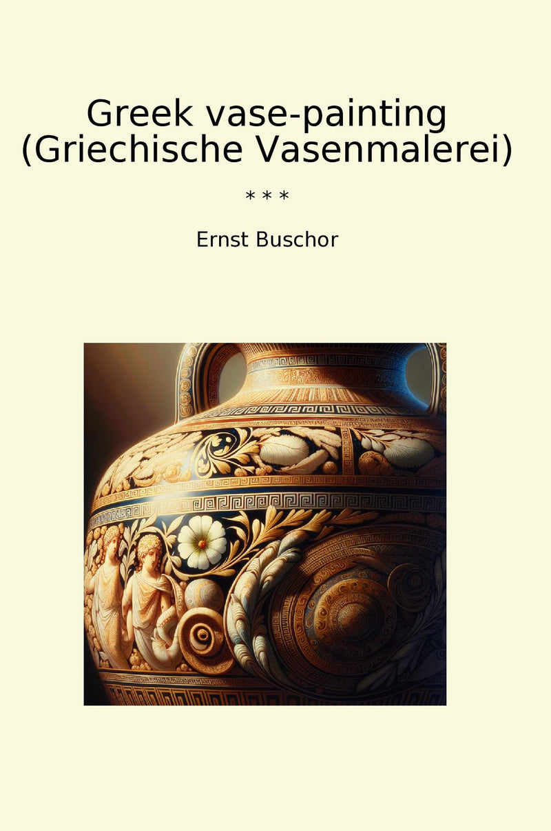 Greek vase-painting (Griechische Vasenmalerei)