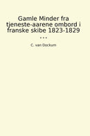 Gamle Minder fra tjeneste-aarene ombord i franske skibe 1823-1829