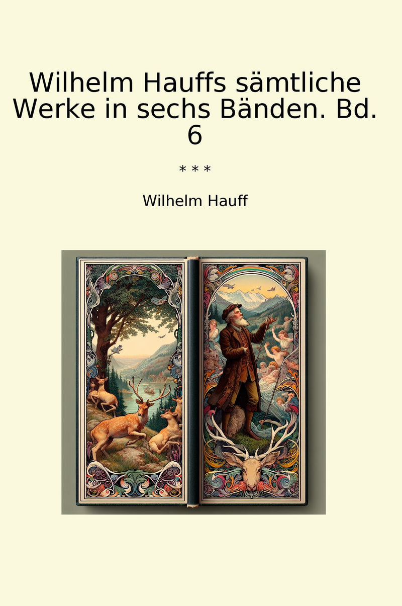 Wilhelm Hauffs sämtliche Werke in sechs Bänden. Bd. 6
