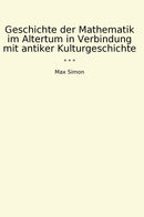 Geschichte der Mathematik im Altertum in Verbindung mit antiker Kulturgeschichte