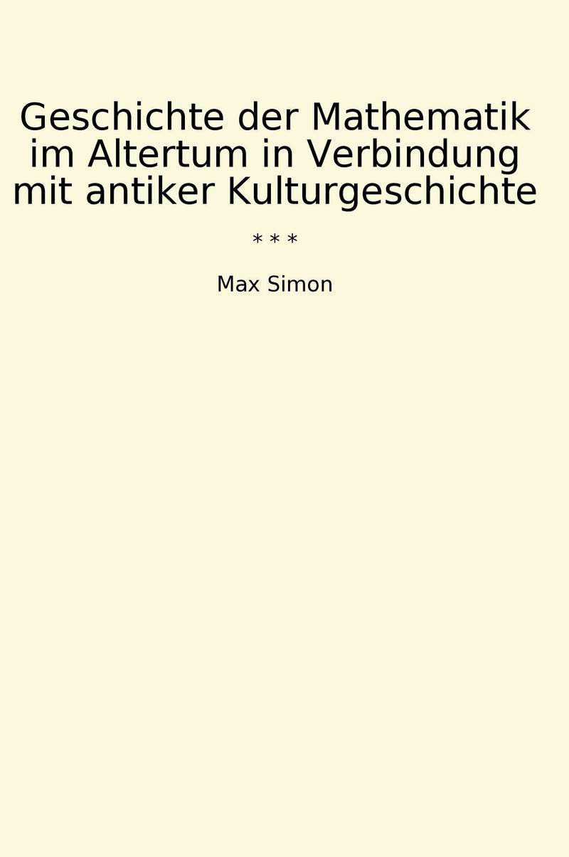 Geschichte der Mathematik im Altertum in Verbindung mit antiker Kulturgeschichte