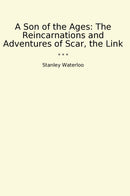 A Son of the Ages: The Reincarnations and Adventures of Scar, the Link