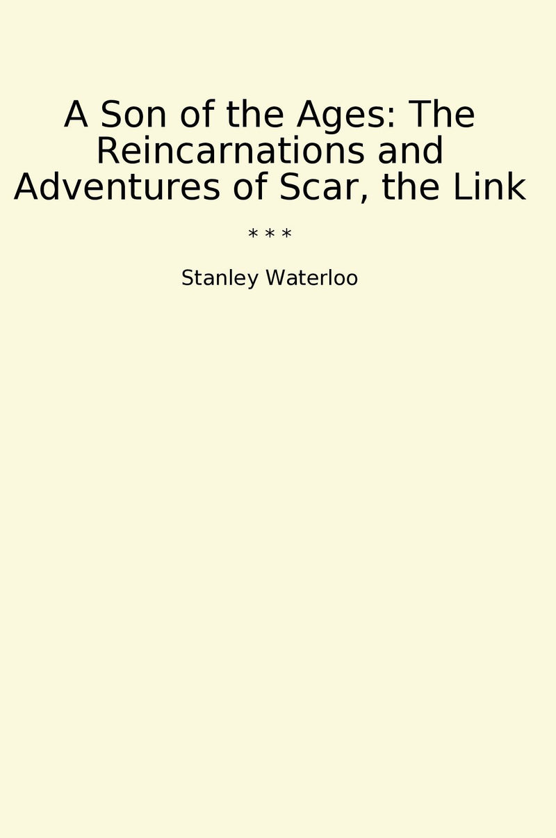 A Son of the Ages: The Reincarnations and Adventures of Scar, the Link