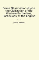 Some Observations Upon the Civilization of the Western Barbarians, Particularly of the English