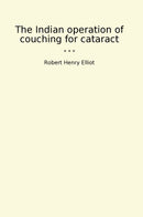 The Indian operation of couching for cataract