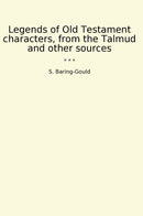 Legends of Old Testament characters, from the Talmud and other sources