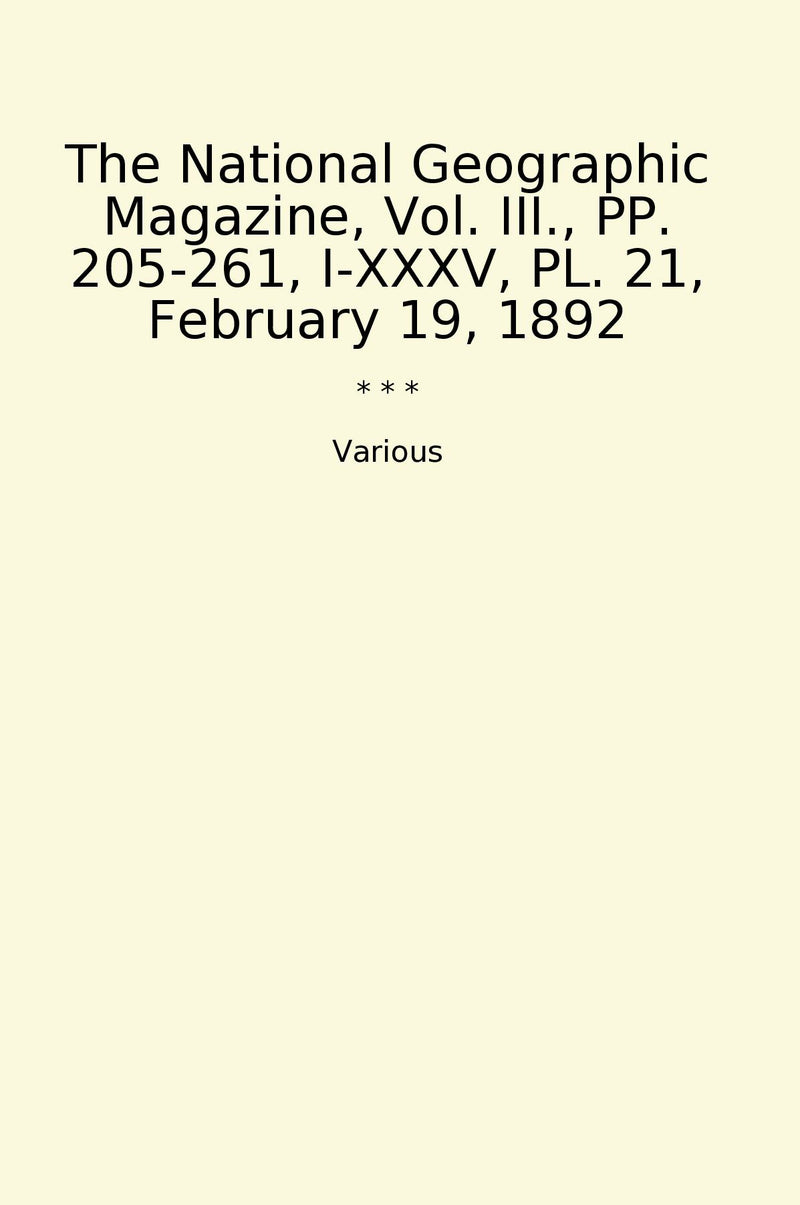 The National Geographic Magazine, Vol. III., PP. 205-261, I-XXXV, PL. 21, February 19, 1892
