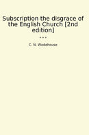 Subscription the disgrace of the English Church [2nd edition]