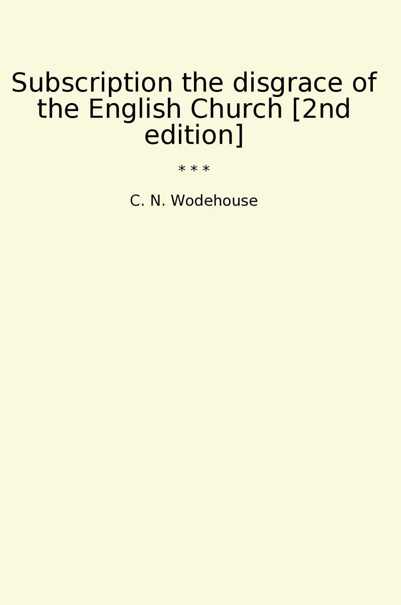 Subscription the disgrace of the English Church [2nd edition]