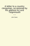 A letter to a country clergyman, occasioned by his address to Lord Teignmouth