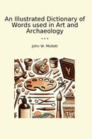 An Illustrated Dictionary of Words used in Art and Archaeology