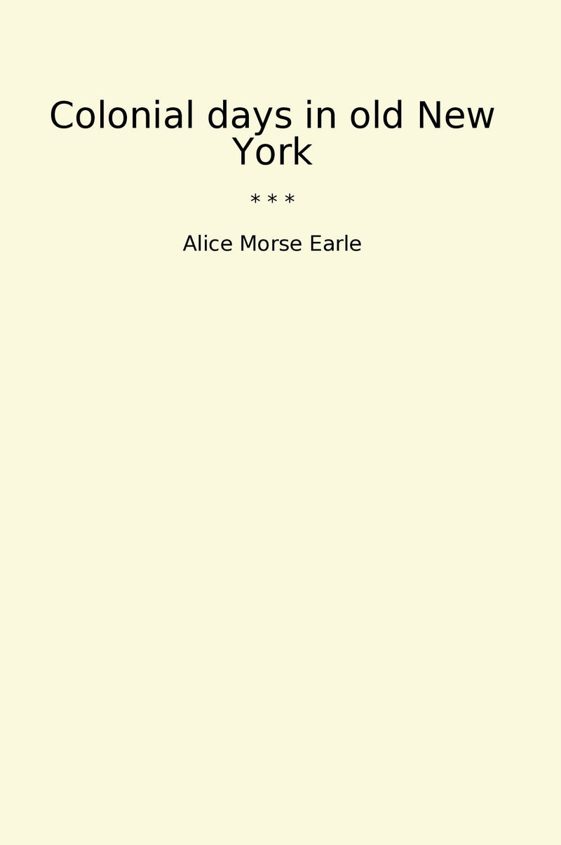 Colonial days in old New York