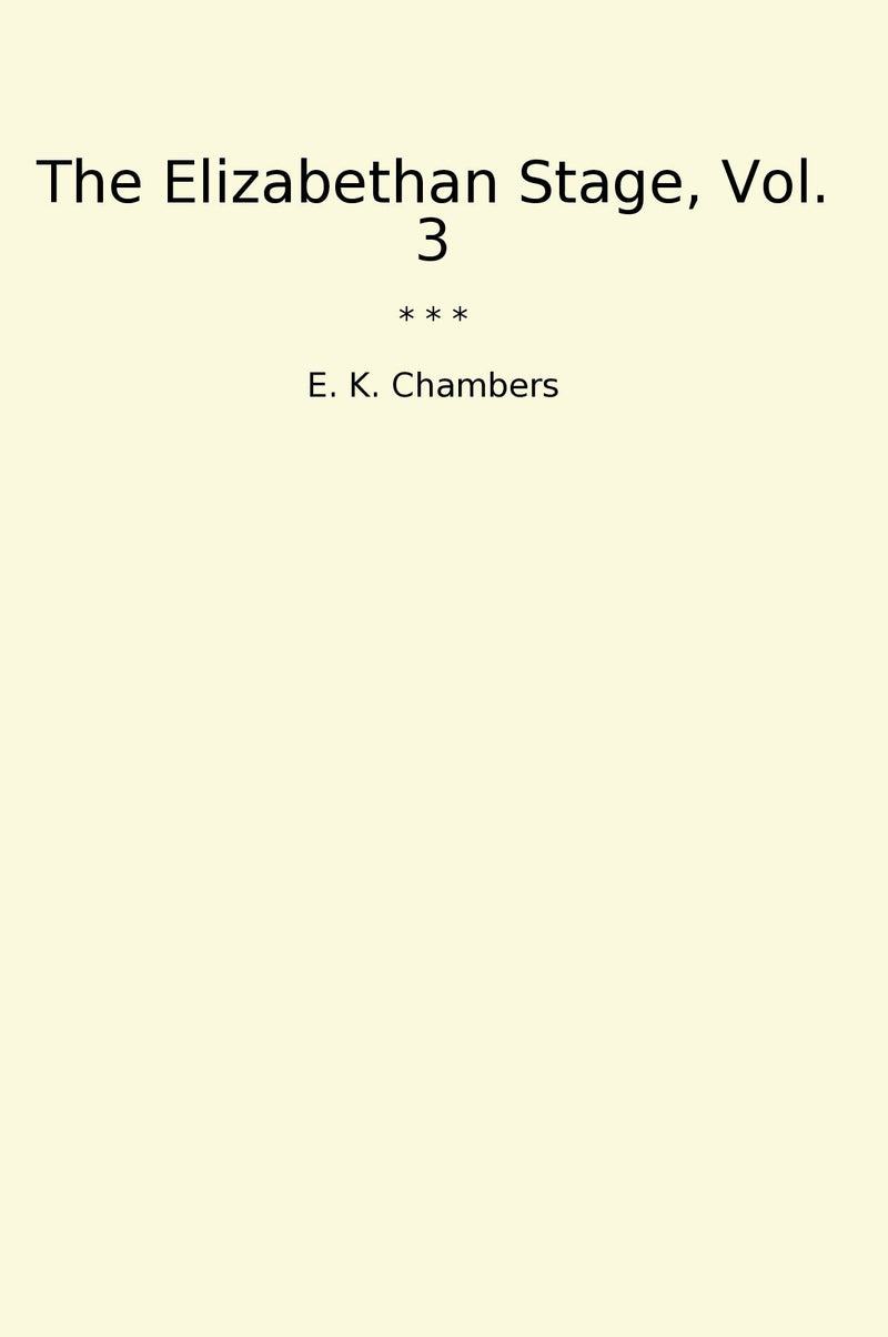 The Elizabethan Stage, Vol. 3