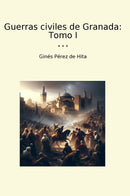 Guerras civiles de Granada: Tomo I