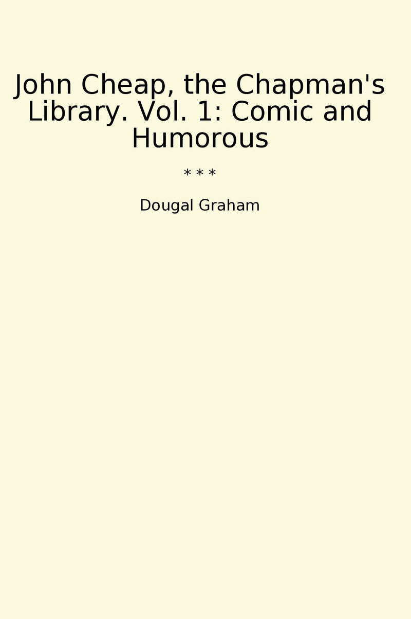 John Cheap, the Chapman's Library. Vol. 1: Comic and Humorous