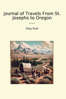 Journal of Travels From St. Josephs to Oregon