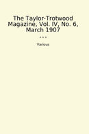 The Taylor-Trotwood Magazine, Vol. IV, No. 6, March 1907