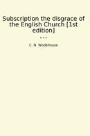 Subscription the disgrace of the English Church [1st edition]