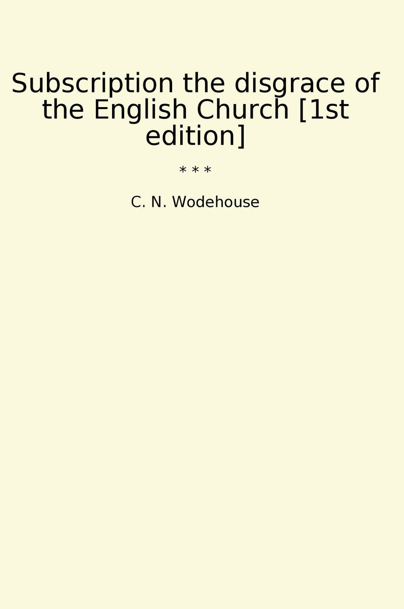 Subscription the disgrace of the English Church [1st edition]