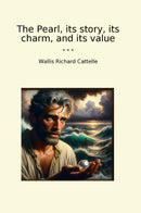 The Pearl, its story, its charm, and its value