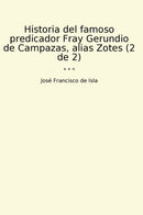 Historia del famoso predicador Fray Gerundio de Campazas, alias Zotes (2 de 2)