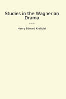 Studies in the Wagnerian Drama