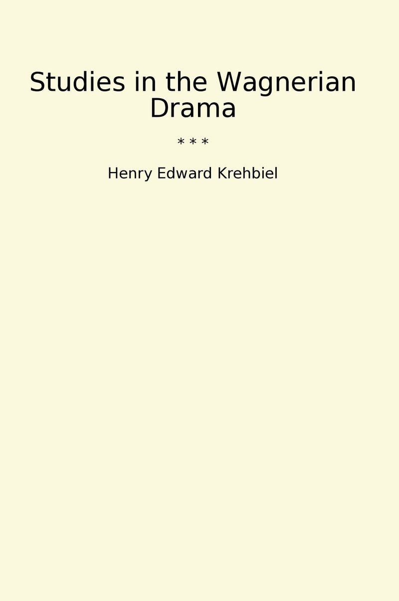 Studies in the Wagnerian Drama