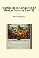 Historia de la Conquista de Mexico, Volume 2 (of 3)