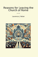 Reasons for Leaving the Church of Rome