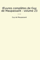 Œuvres complètes de Guy de Maupassant - volume 23