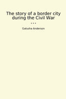 The story of a border city during the Civil War