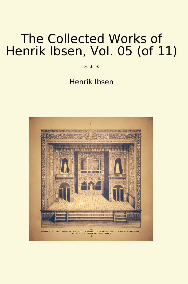 The Collected Works of Henrik Ibsen, Vol. 05 (of 11)