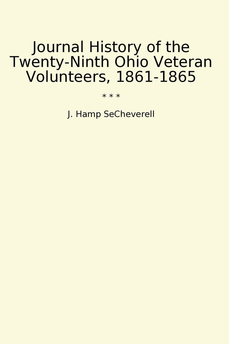 Journal History of the Twenty-Ninth Ohio Veteran Volunteers, 1861-1865
