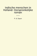 Indische menschen in Holland: Oorspronkelijke roman