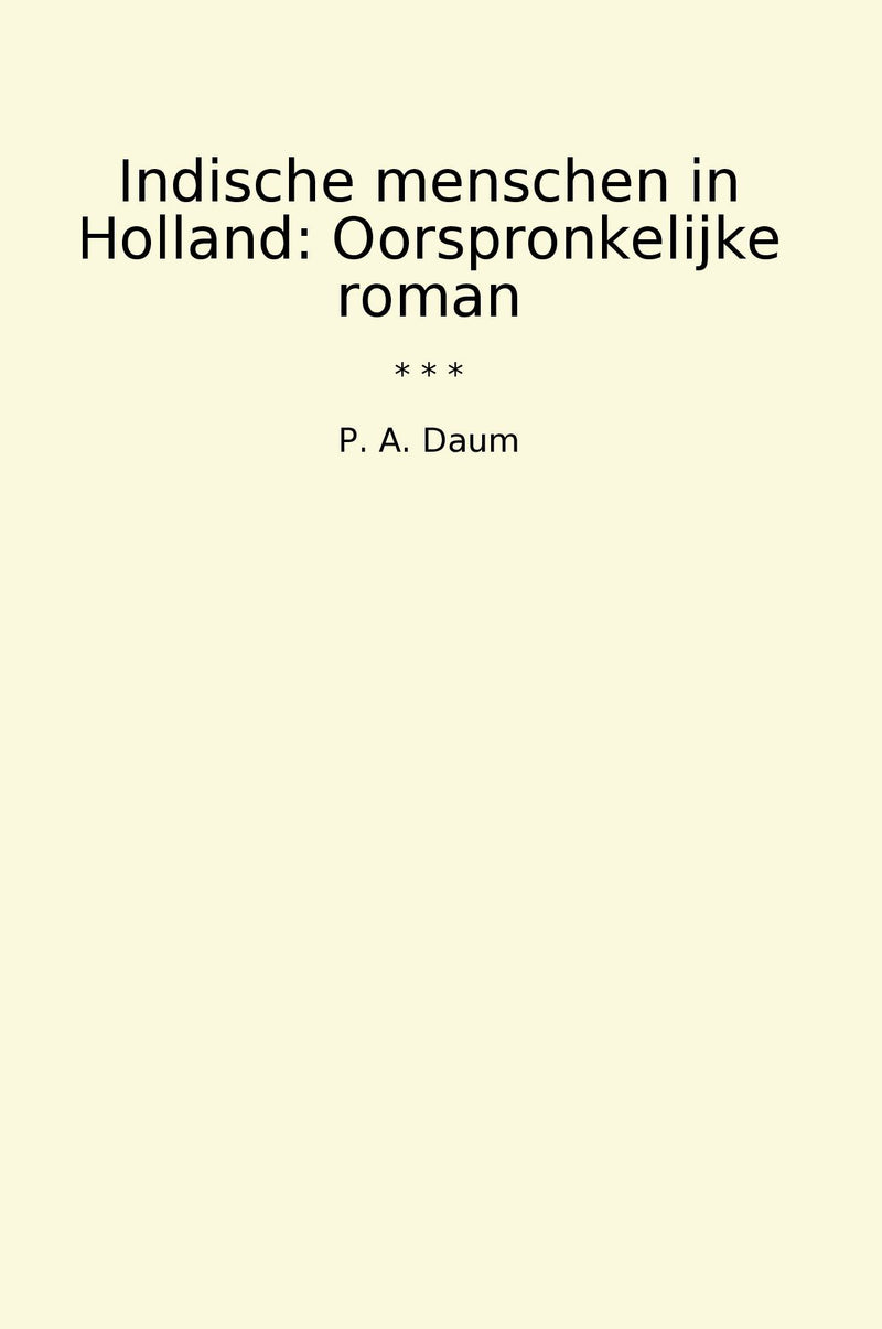 Indische menschen in Holland: Oorspronkelijke roman