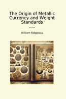 The Origin of Metallic Currency and Weight Standards