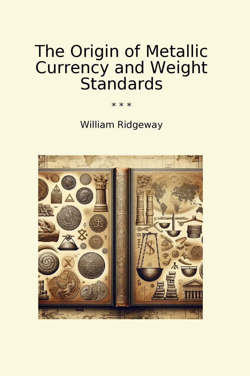 The Origin of Metallic Currency and Weight Standards