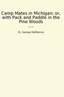 Camp Mates in Michigan; or, with Pack and Paddle in the Pine Woods