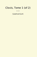 Clovis, Tome 1 (of 2)